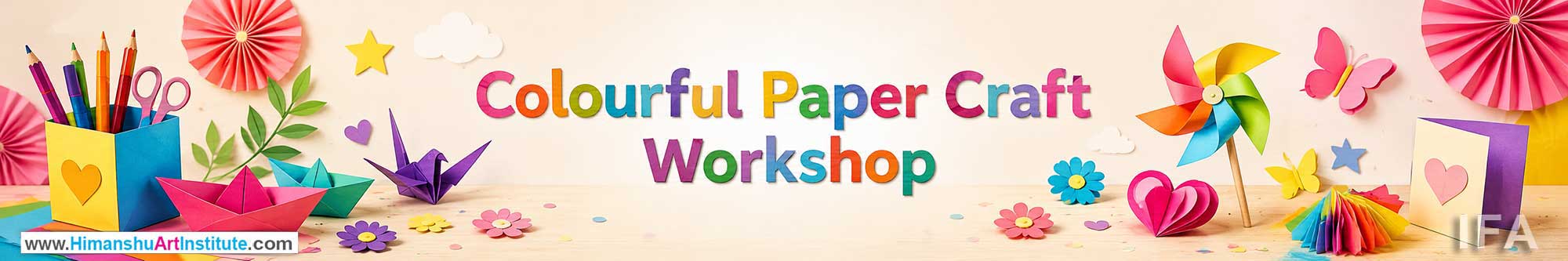 Colourful Paper Craft Workshop for Kids and Children in Delhi, Colourful Paper Craft Workshop for Kids Near Me, Art & Craft Workshop for Children, Art & Craft Workshop for Kids, Himanshu Art Institute